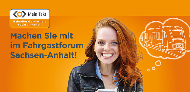Eine Frau hält ein Handy in der Hand und schaut uns an. Neben ihr sind gezeichnete Gedankenblasen zu sehen, die einen Zug zeigen. Im Text steht: 'Machen Sie mit beim Fahrgastforum Sachsen-Anhalt.